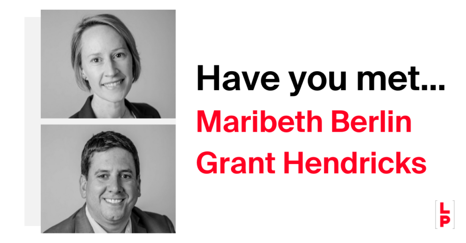 Have you met Maribeth Berlin and Grant Hendricks