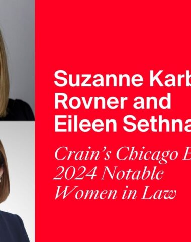 Crain’s Chicago Business Recognizes Suzanne Karbarz Rovner and Eileen Sethna Among 2024 Notable Women Lawyers