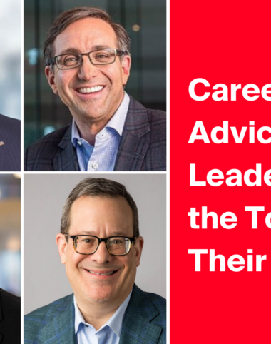 Career Advice from Leaders at the Top of Their Game